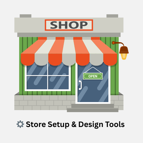 ⚙️ Store Setup & Design Tools